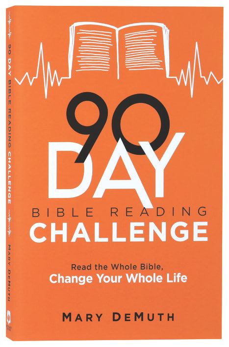 90-Day Bible Reading Challenge: Read the Whole Bible, Change Your Whole Life
