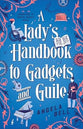 A Lady's Handbook to Gadgets and Guile (A Daughters of Genius Society Novel)