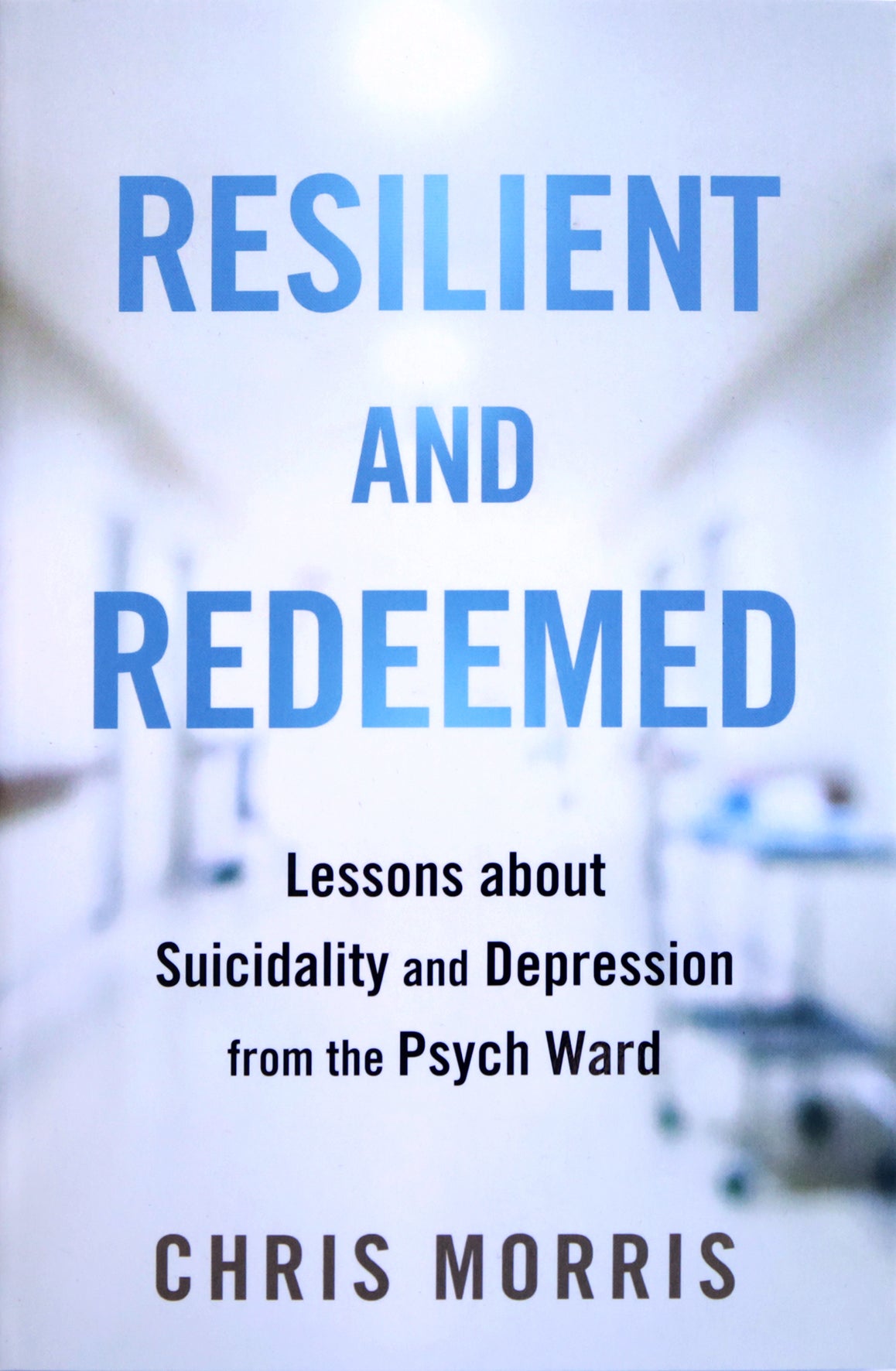 Resilient and Redeemed: Lessons about Suicidality and Depression from the Psych Ward