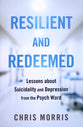 Resilient and Redeemed: Lessons about Suicidality and Depression from the Psych Ward