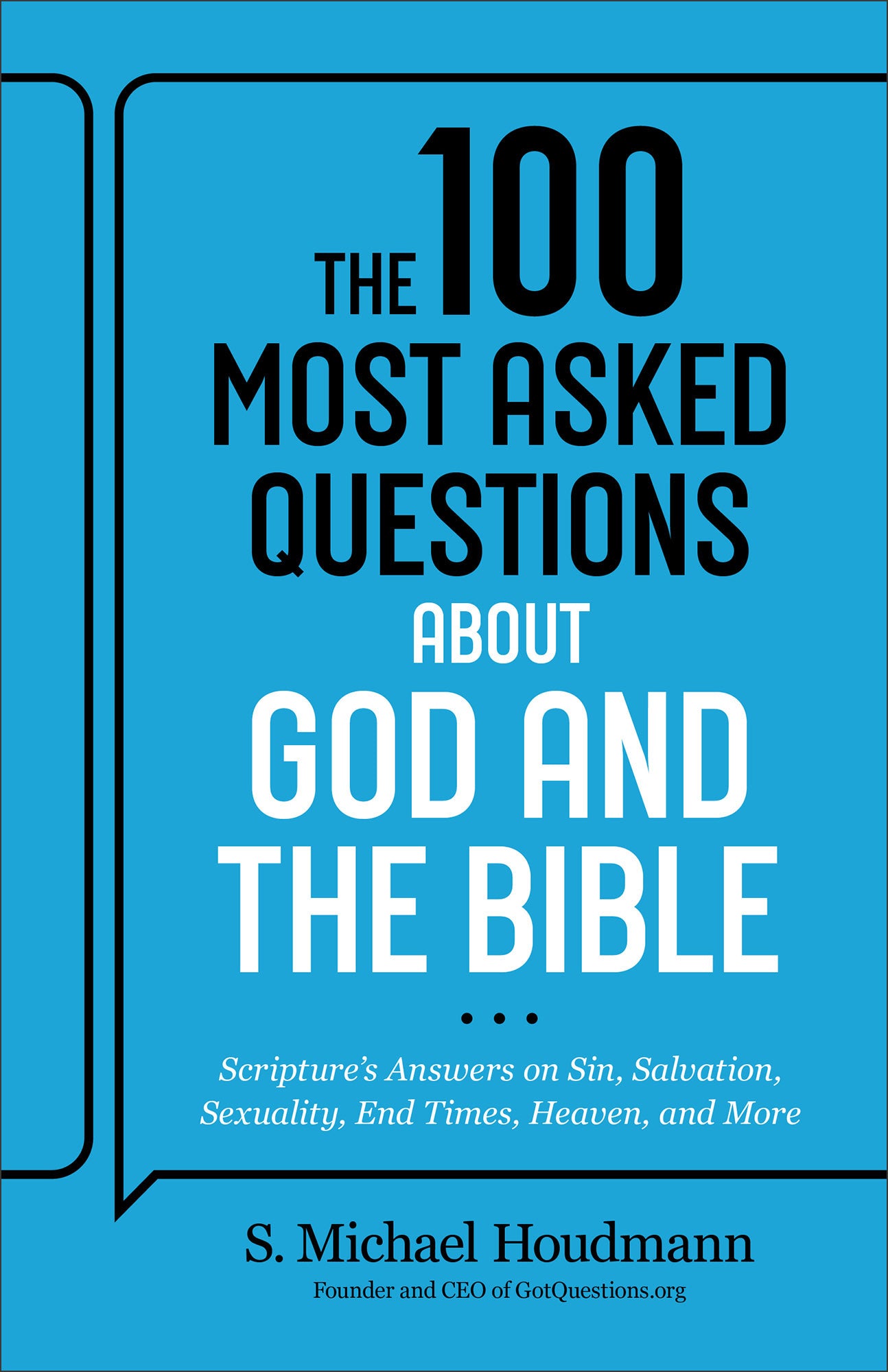 The 100 Most Asked Questions About God and the Bible: Scripture's Answers on Sin, Salvation, Sexuality, End Times, and Heaven