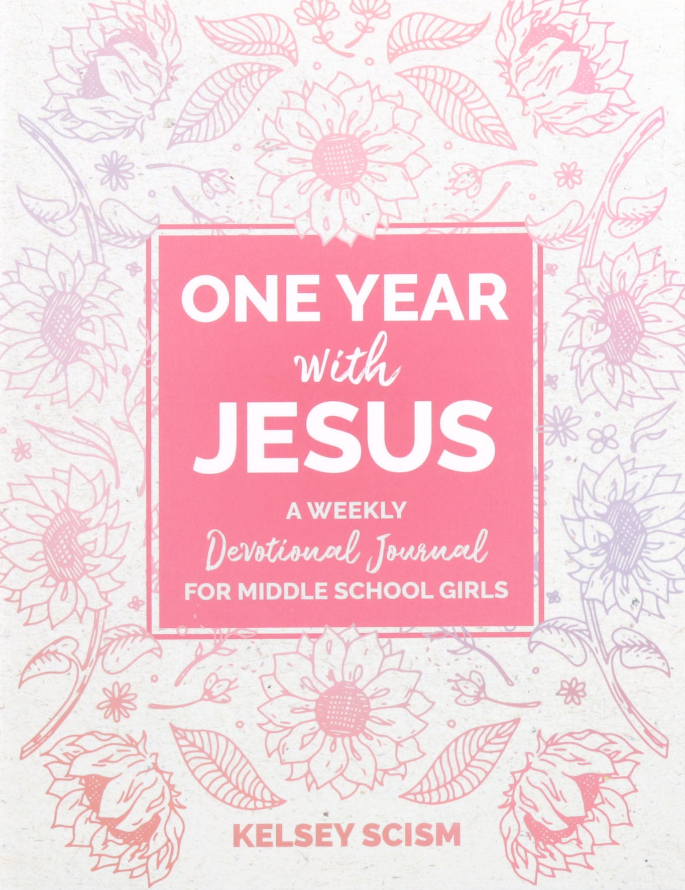 One Year with Jesus: A Weekly Devotional Journal for Middle School Girls