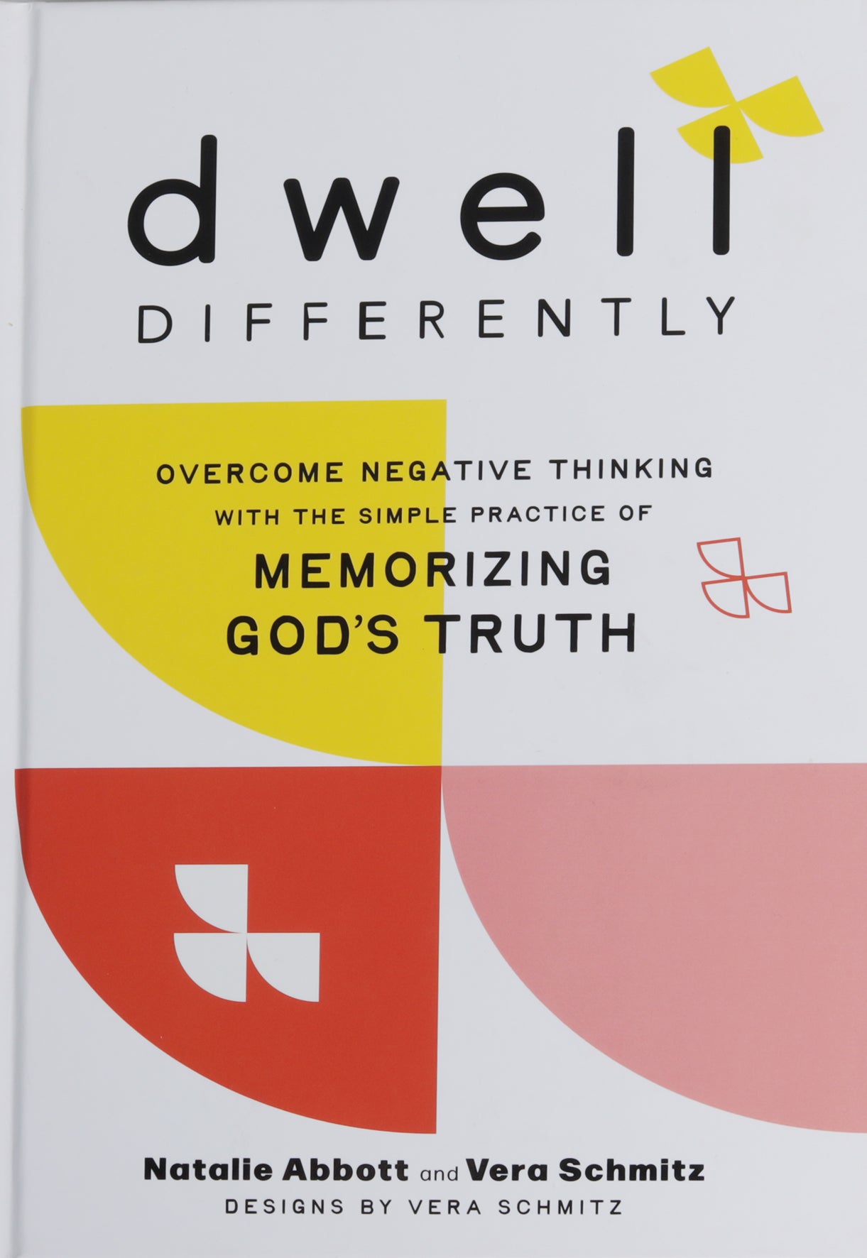 Dwell Differently: Overcome Negative Thinking with the Simple Practice of Memorizing God's Truth