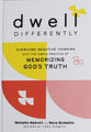 Dwell Differently: Overcome Negative Thinking with the Simple Practice of Memorizing God's Truth