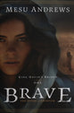 Brave: The Story of Ahinoam (#01 King David's Brides Series)