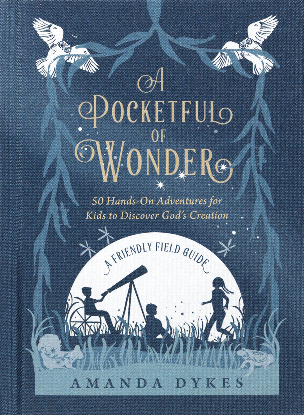 A Pocketful of Wonder: 50 Hands-On Adventures for Kids to Discover God's Creation