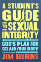A Student's Guide to Sexual Integrity: God's Plan for Sex and Your Body