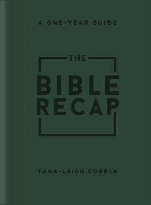 The Bible Recap: A One-Year Guide to Reading and Understanding the Entire Bible, Deluxe Edition, Forest Green