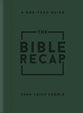 The Bible Recap: A One-Year Guide to Reading and Understanding the Entire Bible, Deluxe Edition, Forest Green