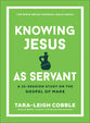 Knowing Jesus as Servant: A 10-Session Study on the Gospel of Mark (The Bible Recap Knowing Jesus Series)