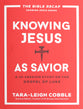 Knowing Jesus as Savior: A 10-Session Study on the Gospel of Luke (The Bible Recap Knowing Jesus Series)