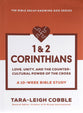 1 & 2 Corinthians (10-Week Bible Study): Love, Unity, and the Countercultural Power of the Cross (The Bible Recap Knowing God Series)