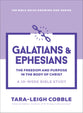 Galatians & Ephesians (10-Week Bible Study): The Freedom and Purpose in the Body of Christ (The Bible Recap Knowing God Series)