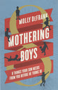 Mothering Boys: 8 Things Your Son Needs from You before He Turns 10