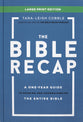The Bible Recap Large Print Edition: A One-Year Guide to Reading and Understanding the Entire Bible