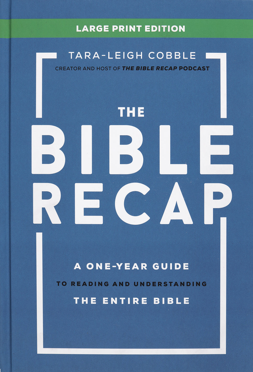 The Bible Recap Large Print Edition: A One-Year Guide to Reading and Understanding the Entire Bible