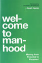 Welcome to Manhood: Moving from Potential to Purpose