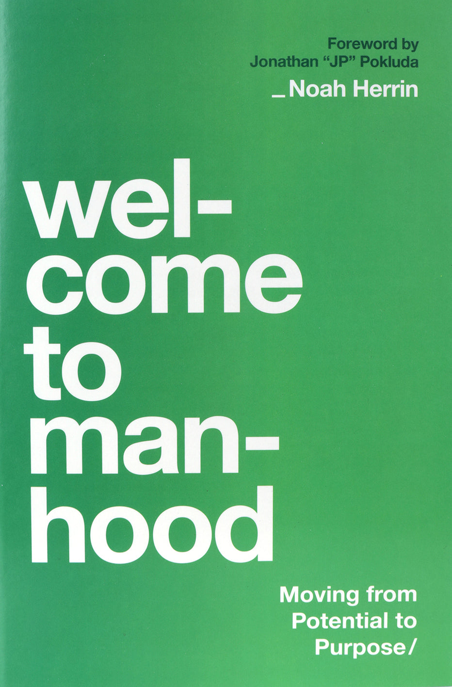 Welcome to Manhood: Moving from Potential to Purpose