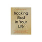 Tracking God in Your Life: How to See God's Work in Your Past, Experience His Presence, and Trust Him with Your Future