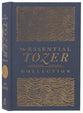 The Essential A.W. Tozer Collection: The Pursuit of God, The Purpose of Man, and The Crucified Life
