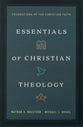 Essentials of Christian Theology: Foundations of the Christian Faith