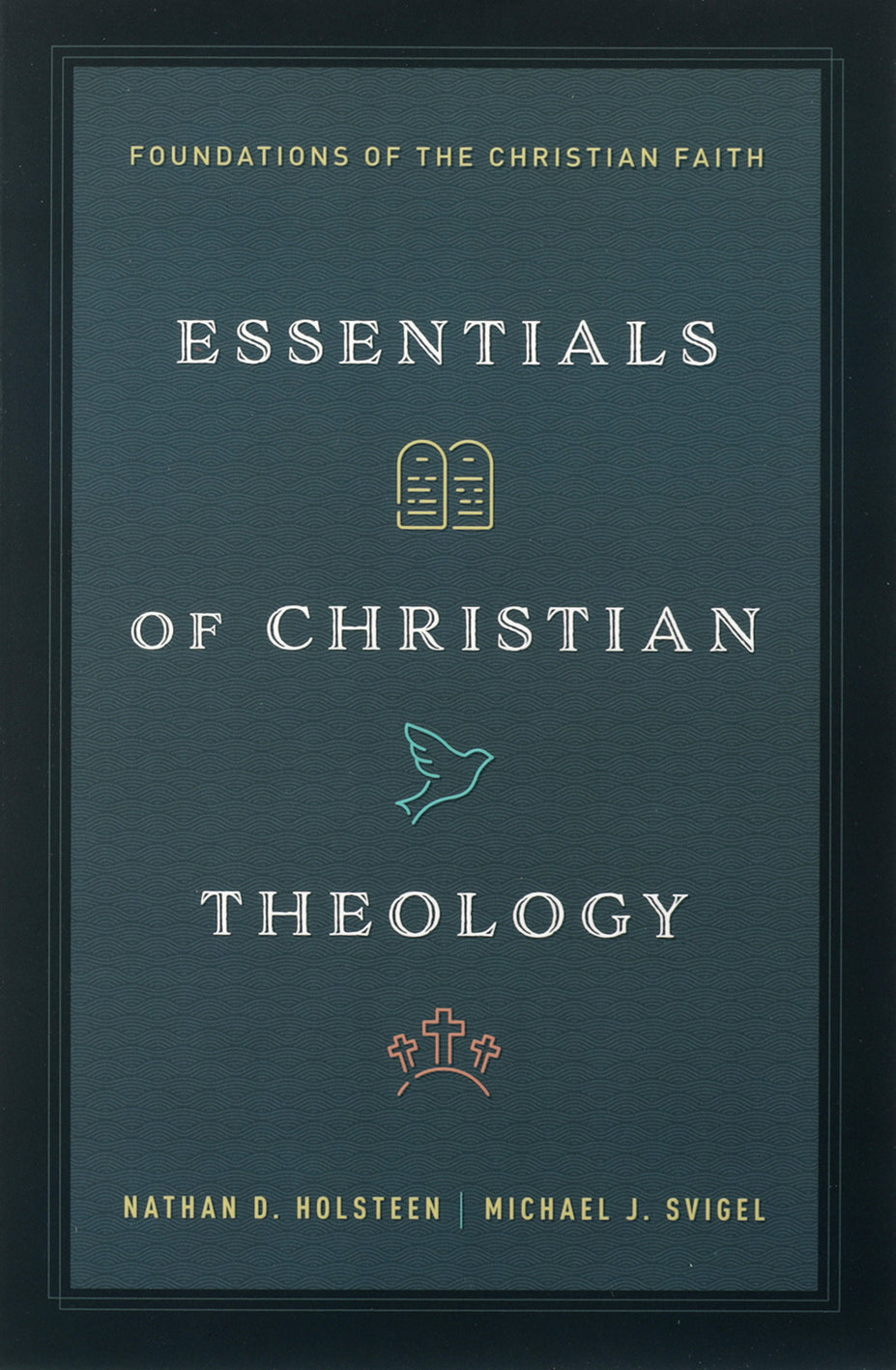 Essentials of Christian Theology: Foundations of the Christian Faith