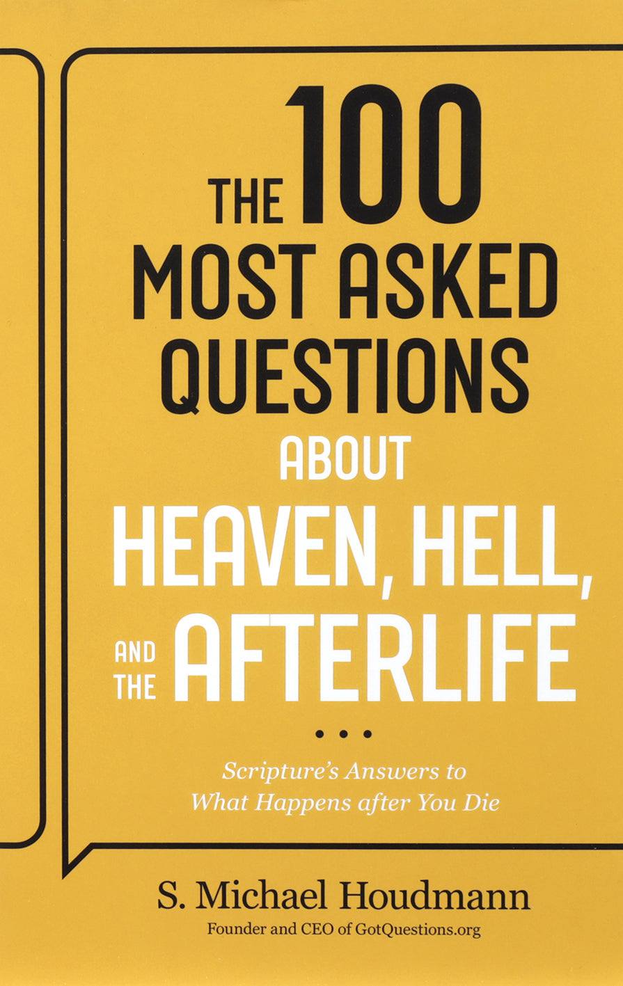 The 100 Most Asked Questions about Heaven, Hell, and the Afterlife: Scripture's Answers to what Happens after You Die