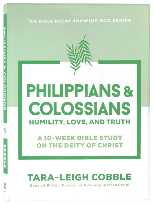 Philippians & Colossians (10-Week Bible Study): Humility, Love, and Truth (The Bible Recap Knowing God Series)