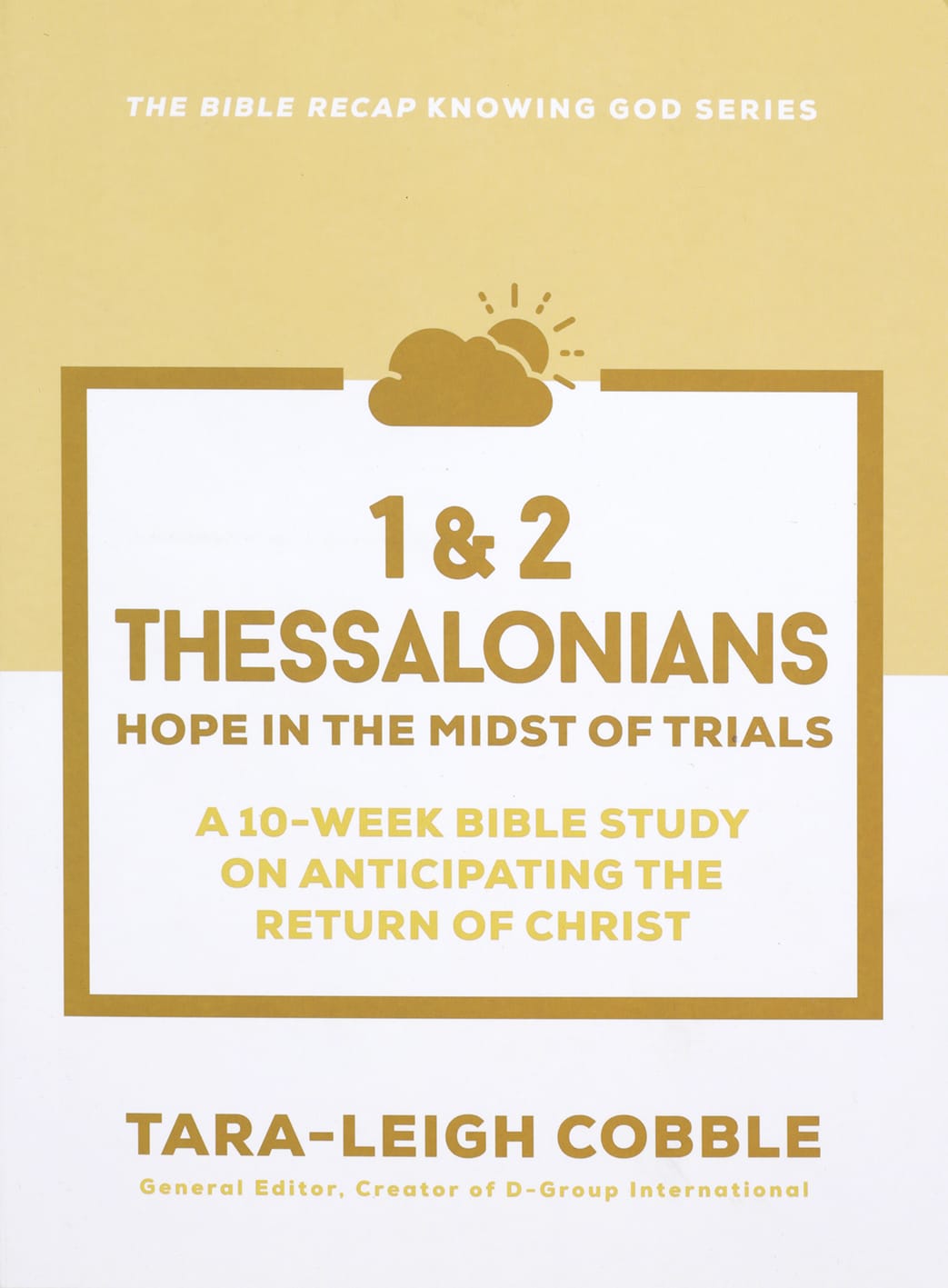 1 & 2 Thessalonians (10-Week Bible Study): Hope in the Midst of Trials (The Bible Recap Knowing God Series)