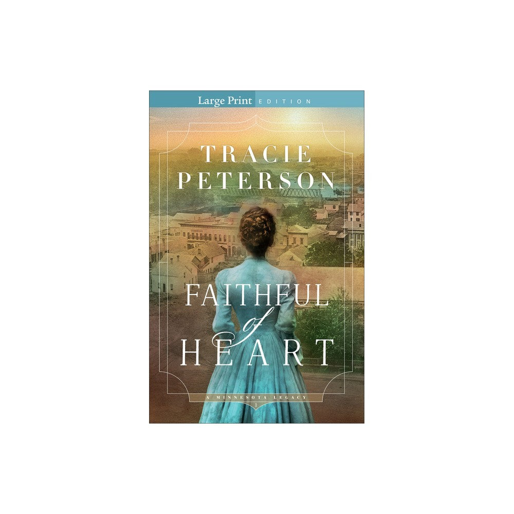 Faithful of Heart (Large Print) (#01 in A Minnesota Legacy Series)