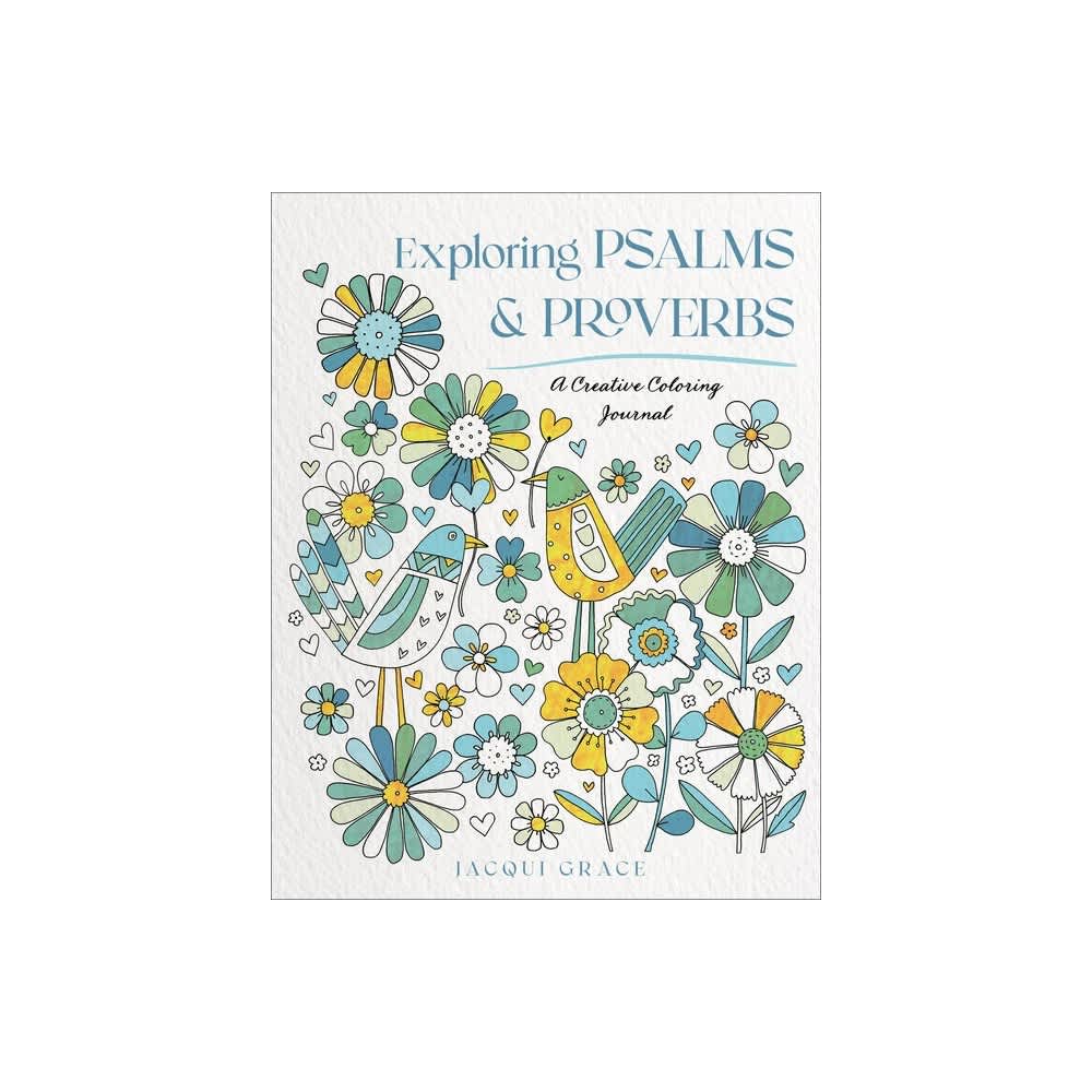 Exploring Psalms and Proverbs: A Creative Coloring Journal