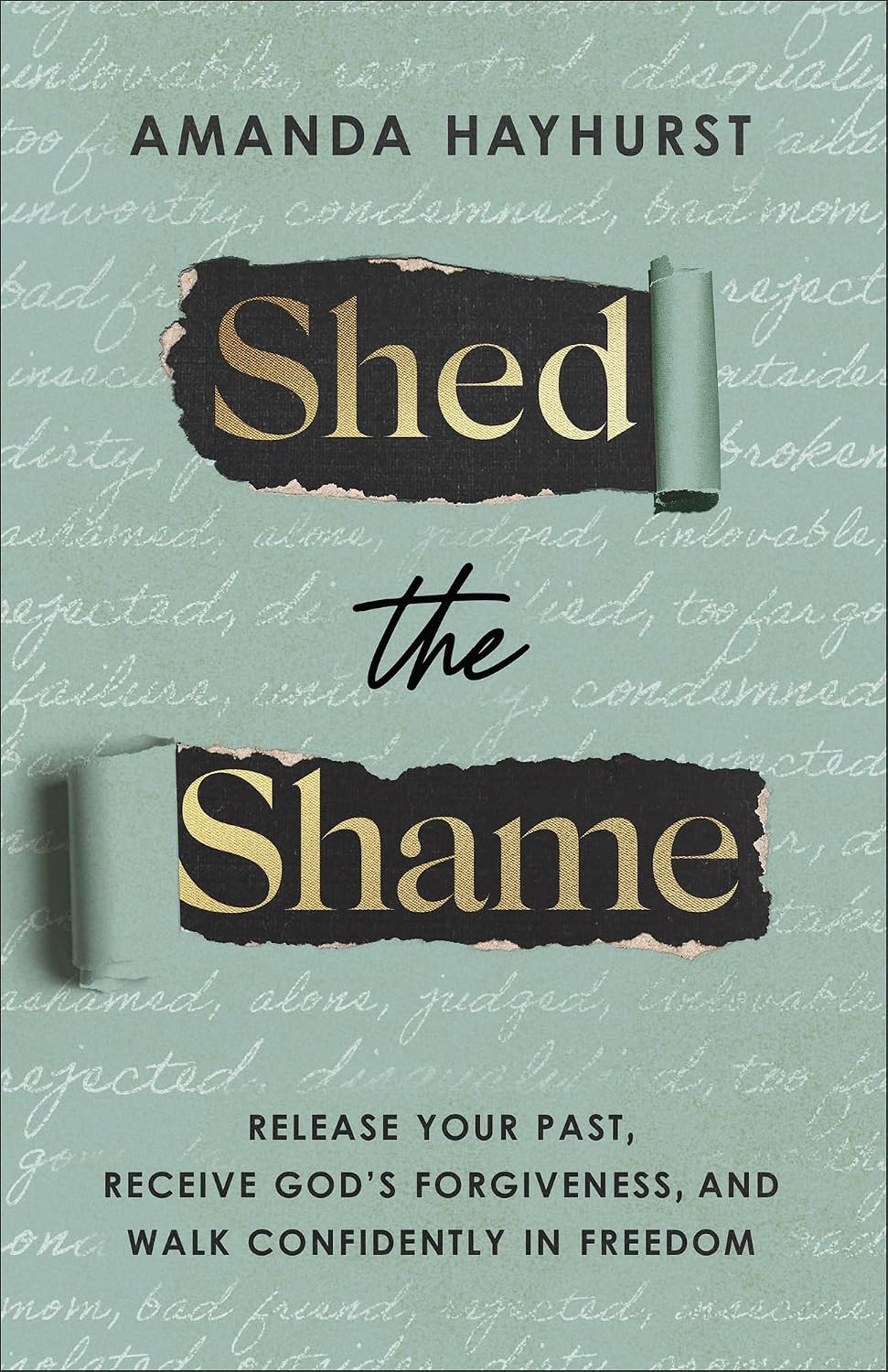 Shed the Shame: Release Your Past, Receive God's Forgiveness, and Walk Confidently in Freedom
