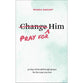 Pray for Him: 30 Days of Breakthrough Prayer for the Man You Love