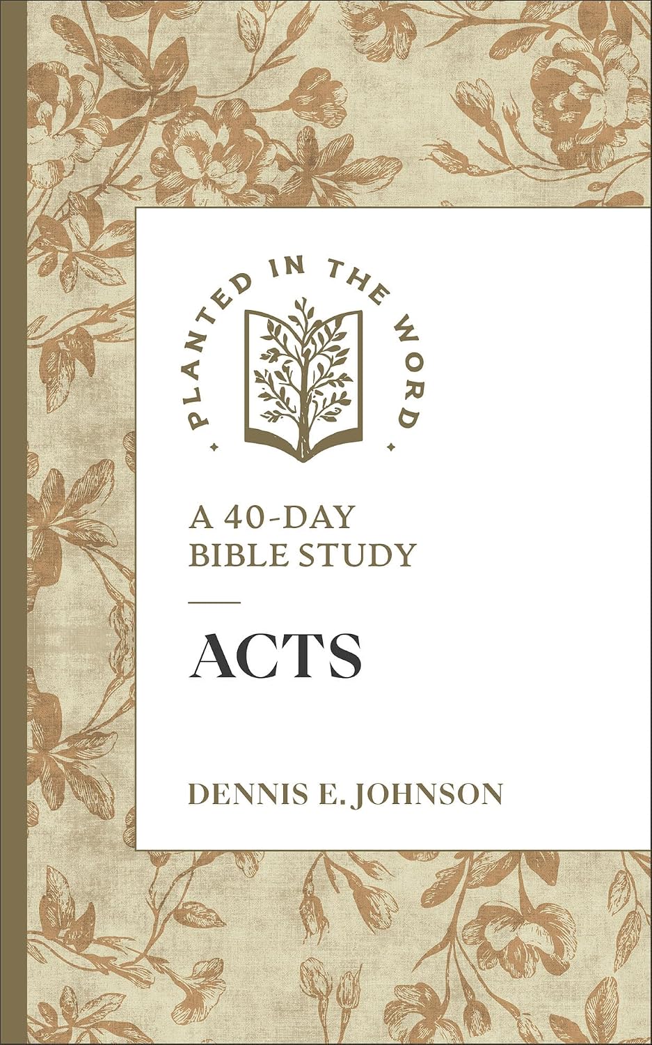 Acts: A 40-Day Bible Study (Planted in the Word Series)