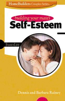 Homebuilders Couples: Building Your Mate's Self-Esteem