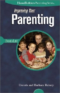Homebuilders Parenting: Improving Your Parenting