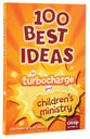 100 Best Ideas to Turbo Charge Your Children's Ministry