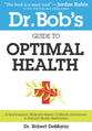 Dr. Bob's Guide to Optimal Health