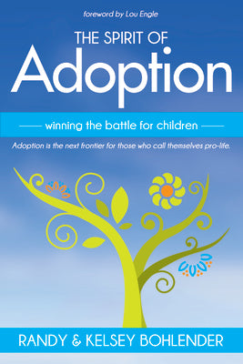 The Spirit of Adoption: Winning the Battle For the Children