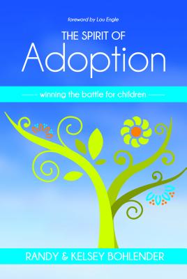 The Spirit of Adoption: Winning the Battle For the Children