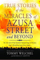 True Stories of the Miracles of Azusa Street and Beyond
