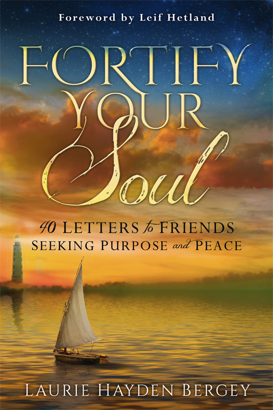 Fortify Your Soul: 40 Letters to Friends Seeking Purpose and Peace
