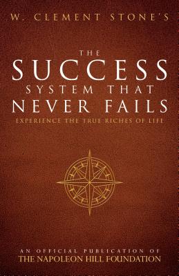 W. Clement Stone's the Success System That Never Fails