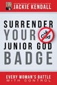 Surrender Your Junior God Badge