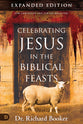 Celebrating Jesus in the Biblical Feasts (Expanded Edition)