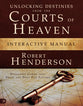 Unlocking Destinies From the Courts of Heaven (Interactive Manual) (#01 in Official Courts Of Heaven Series)