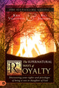 The Supernatural Ways of Royalty: Discovering Your Rights and Privileges of Being a Son Or Daughter of God