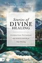 Stories of Divine Healing: Supernatural Testimonies That Ignite Faith For the Miraculous