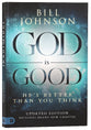 God is Good: He's Better Than You Think