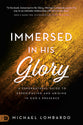 Immersed in His Glory: A Supernatural Guide to Experiencing and Abiding in God's Presence
